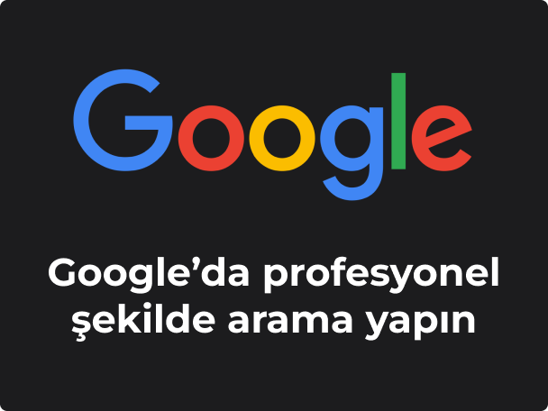 Google'da profesyonel şekilde arama yapın